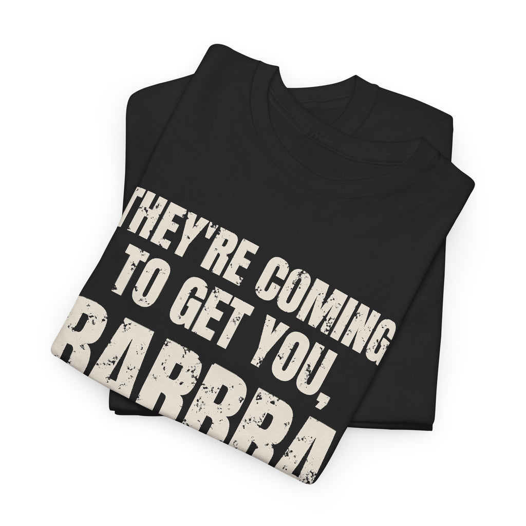 They're Coming to Get You, Barbra Tee