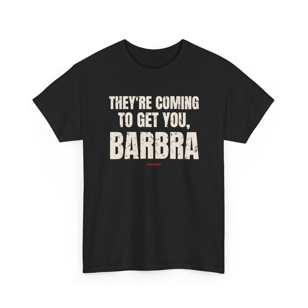 They're Coming to Get You, Barbra Tee